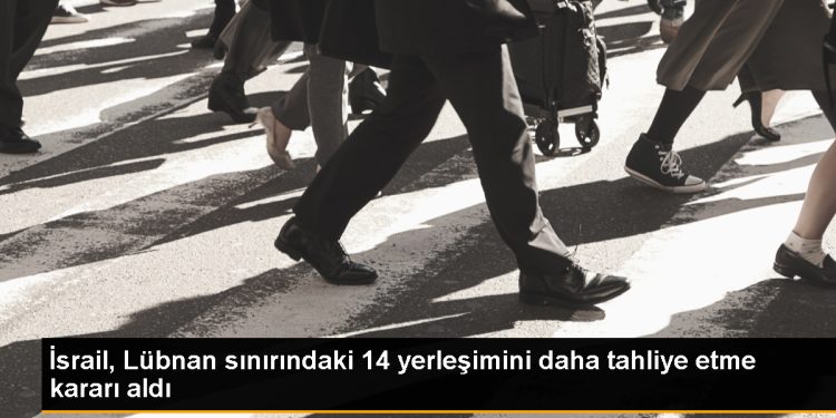 İsrail, Lübnan sınırındaki 14 yerleşimi daha tahliye edecek